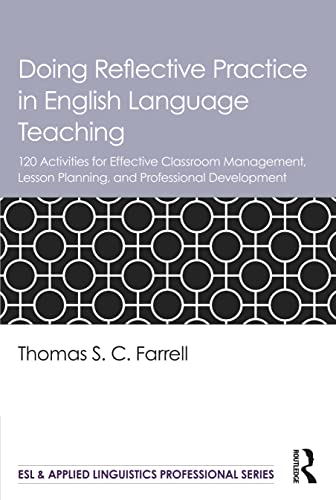 Stock image for Doing Reflective Practice in English Language Teaching: 120 Activities for Effective Classroom Management, Lesson Planning, and Professional Development for sale by Blackwell's