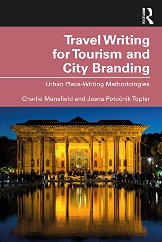 Beispielbild fr Travel Writing for Tourism and City Branding: Urban Place-Writing Methodologies zum Verkauf von Monster Bookshop