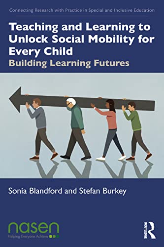 9781032015415: Teaching and Learning to Unlock Social Mobility for Every Child: Building Learning Futures (Connecting Research with Practice in Special and Inclusive Education)