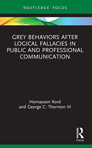 Stock image for Grey Behaviors After Logical Fallacies in Public and Professional Communication for sale by GreatBookPrices