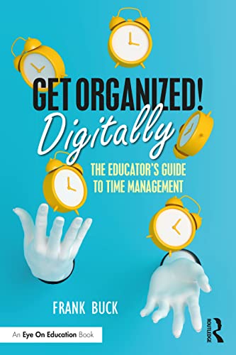 Beispielbild fr Get Organized Digitally!: The Educator's Guide to Time Management zum Verkauf von GF Books, Inc.
