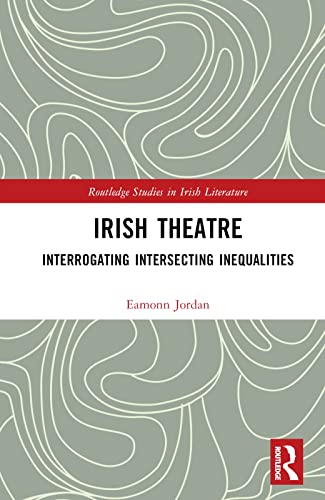 Beispielbild fr Irish Theatre: Interrogating Intersecting Inequalities zum Verkauf von THE SAINT BOOKSTORE