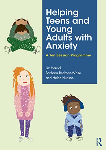 9781032018393: Helping Teens and Young Adults with Anxiety: A Ten Session Programme