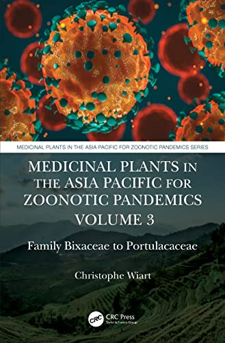 Stock image for Medicinal Plants in the Asia Pacific for Zoonotic Pandemics, Volume 3: Family Bixaceae to Portulacaceae for sale by Chiron Media