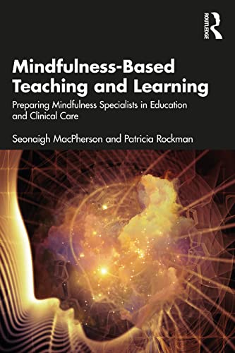 9781032018928: Mindfulness-Based Teaching and Learning: Preparing Mindfulness Specialists in Education and Clinical Care