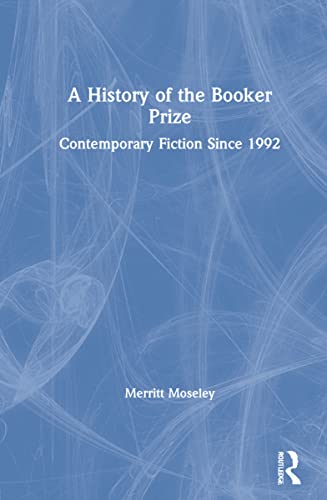 Stock image for A History of the Booker Prize: Contemporary Fiction Since 1992 for sale by Chiron Media