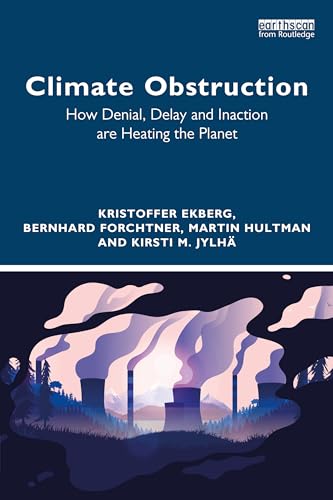 9781032019475: Climate Obstruction: How Denial, Delay and Inaction are Heating the Planet