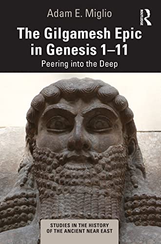 9781032020129: The Gilgamesh Epic in Genesis 1-11: Peering into the Deep