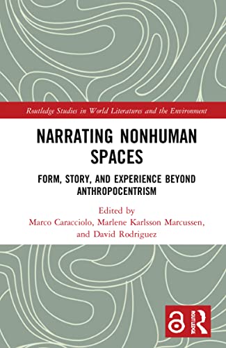 Beispielbild fr NARRATING NONHUMAN SPACES FORM, STORY, AND EXPERIENCE BEYOND ANTHROPOCENTRISM,1ST EDITION zum Verkauf von Basi6 International