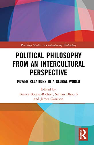 9781032023229: Political Philosophy from an Intercultural Perspective: Power Relations in a Global World (Routledge Studies in Contemporary Philosophy)