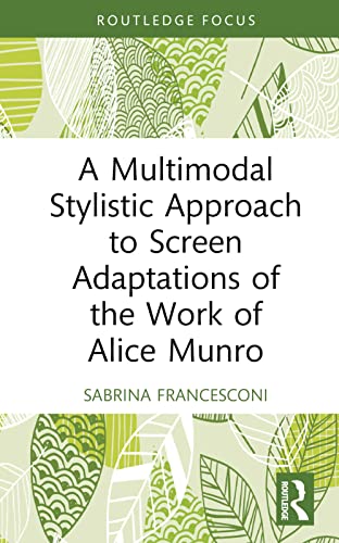 Beispielbild fr A Multimodal Stylistic Approach to Screen Adaptations of the Work of Alice Munro zum Verkauf von Blackwell's