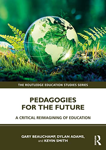 Imagen de archivo de Pedagogies for the Future: A Critical Reimagining of Education a la venta por Blackwell's