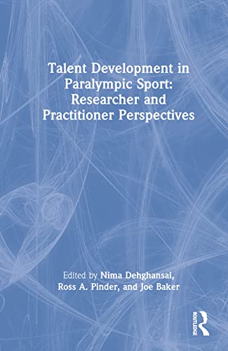 Beispielbild fr Talent Development in Paralympic Sport: Researcher and Practitioner Perspectives zum Verkauf von Revaluation Books