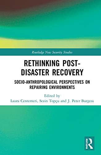 Stock image for Rethinking Post-Disaster Recovery: Socio-Anthropological Perspectives on Repairing Environments (Routledge New Security Studies) for sale by Chiron Media