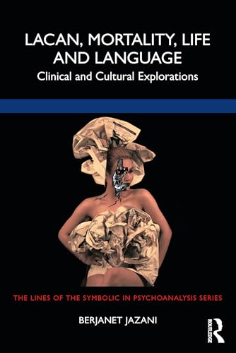 Stock image for Lacan, Mortality, Life and Language : Clinical and Cultural Explorations for sale by GreatBookPrices