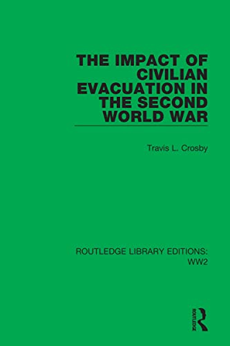 Stock image for The Impact of Civilian Evacuation in the Second World War (Routledge Library Editions: WW2) for sale by California Books