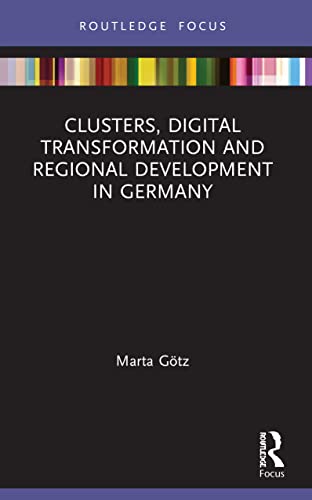 Stock image for Clusters, Digital Transformation and Regional Development in Germany (Routledge Focus on Business and Management) for sale by California Books