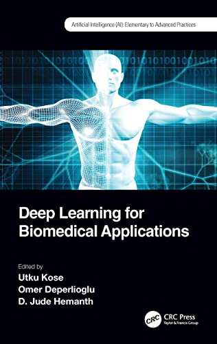 9781032033235: Deep Learning for Biomedical Applications (Artificial Intelligence AI: Elementary to Advanced Practices)