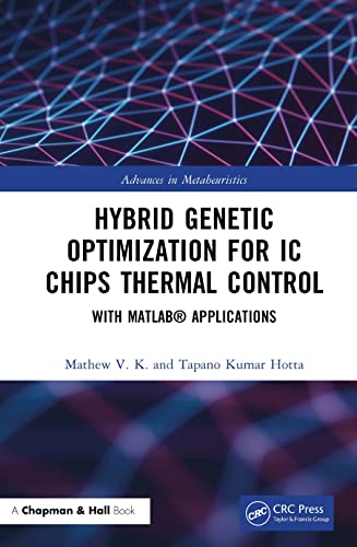 Imagen de archivo de Hybrid Genetic Optimization for IC Chips Thermal Control: With MATLAB Applications (Advances in Metaheuristics) a la venta por Lucky's Textbooks