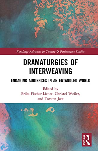 Beispielbild fr Dramaturgies of Interweaving: Engaging Audiences in an Entangled World (Routledge Advances in Theatre & Performance Studies) zum Verkauf von Chiron Media