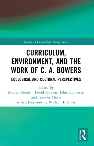 Imagen de archivo de Curriculum, Environment, and the Work of C.A. Bowers a la venta por Blackwell's