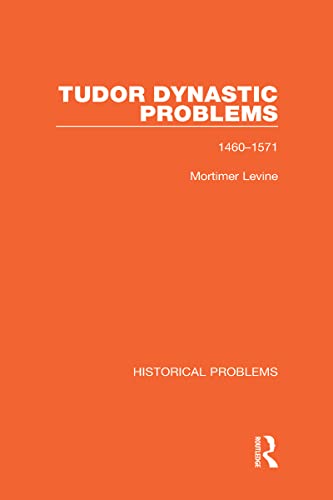 9781032037608: Tudor Dynastic Problems: 1460-1571 (Historical Problems)