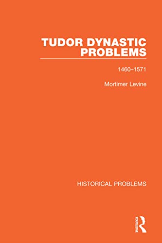 Stock image for Tudor Dynastic Problems: 1460-1571 (Historical Problems) for sale by California Books