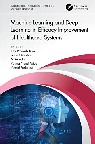 9781032037950: Machine Learning and Deep Learning in Efficacy Improvement of Healthcare Systems (Emerging Trends in Biomedical Technologies and Health informatics)
