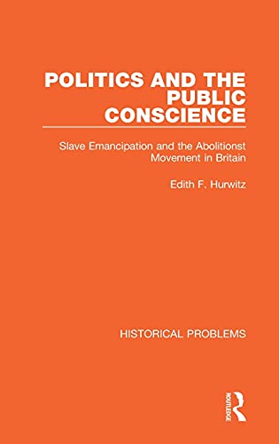 9781032037981: Politics and the Public Conscience: Slave Emancipation and the Abolitionst Movement in Britain