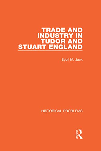 Stock image for Trade and Industry in Tudor and Stuart England [Historical Problems - Volume 5] for sale by Gleebooks