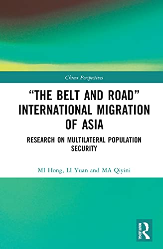 Stock image for The Belt and Road International Migration of Asia: Research on Multilateral Population Security (China Perspectives) for sale by Chiron Media