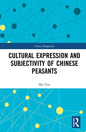 Imagen de archivo de Cultural Expression and Subjectivity of Chinese Peasants a la venta por GreatBookPrices