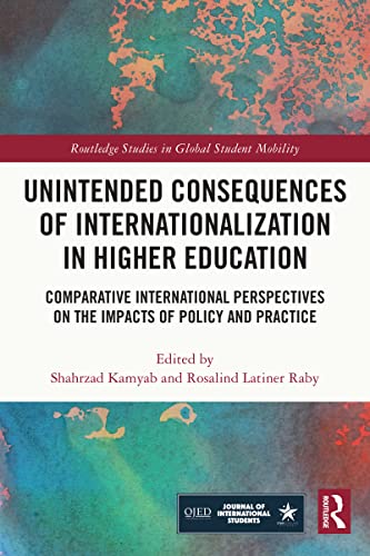 Stock image for Unintended Consequences of Internationalization in Higher Education : Comparative International Perspectives on the Impacts of Policy and Practice for sale by GreatBookPrices