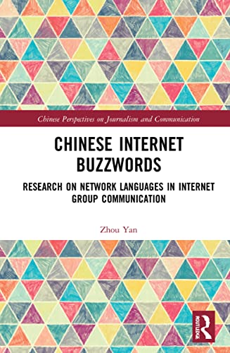 Beispielbild fr Chinese Internet Buzzwords: Research on Network Languages in Internet Group Communication (Chinese Perspectives on Journalism and Communication) zum Verkauf von Monster Bookshop