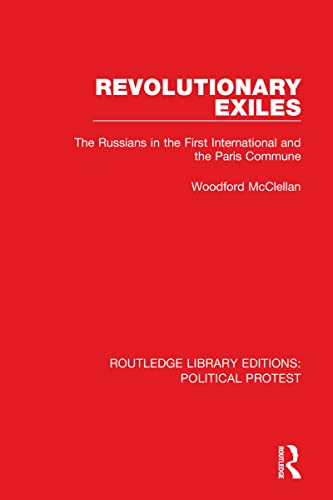 Stock image for Revolutionary Exiles: The Russians in the First International and the Paris Commune: 23 (Routledge Library Editions: Political Protest) for sale by Chiron Media