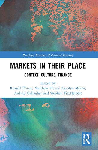 9781032041957: Markets in their Place: Context, Culture, Finance (Routledge Frontiers of Political Economy)