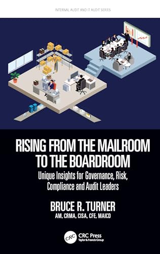Stock image for Rising from the Mailroom to the Boardroom: Unique Insights for Governance, Risk, Compliance and Audit Leaders for sale by Blackwell's