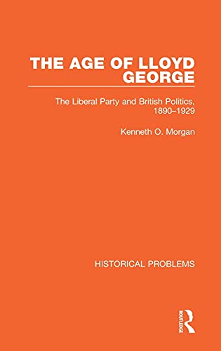Beispielbild fr The Age of Lloyd George: The Liberal Party and British Politics, 1890-1929 zum Verkauf von Blackwell's
