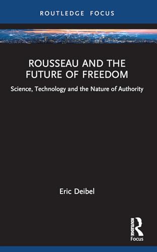 Stock image for Rousseau and the Future of Freedom (Routledge Studies in Science, Technology and Society) for sale by California Books