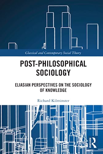 Stock image for Post-Philosophical Sociology (Classical and Contemporary Social Theory) for sale by Ria Christie Collections