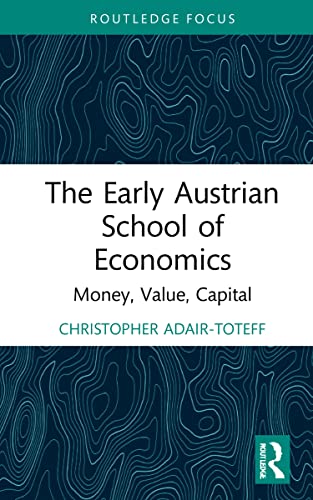 Stock image for The Early Austrian School of Economics: Money, Value, Capital for sale by Blackwell's
