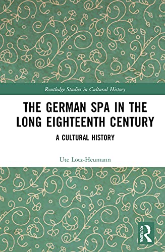 9781032045719: The German Spa in the Long Eighteenth Century: A Cultural History