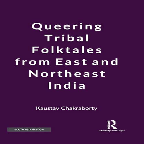 Imagen de archivo de Queering Tribal Folktales from East and Northeast India a la venta por dsmbooks