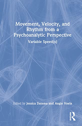 Stock image for Movement, Velocity, and Rhythm from a Psychoanalytic Perspective: Variable Speed(s) for sale by Blackwell's