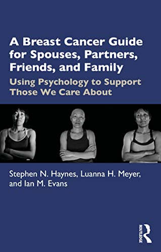 9781032046495: A Breast Cancer Guide For Spouses, Partners, Friends, and Family: Using Psychology to Support Those We Care About