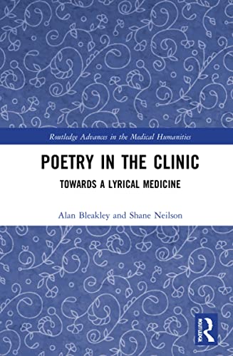 Imagen de archivo de Poetry in the Clinic: Towards a Lyrical Medicine (Routledge Advances in the Medical Humanities) a la venta por Chiron Media