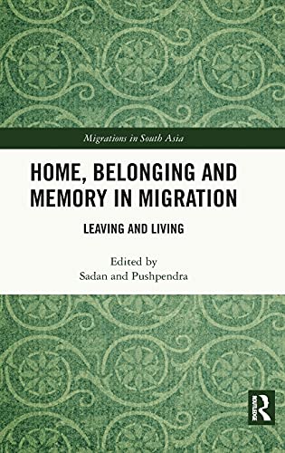 Imagen de archivo de Home, Belonging and Memory in Migration: Leaving and Living (Migrations in South Asia) a la venta por Chiron Media