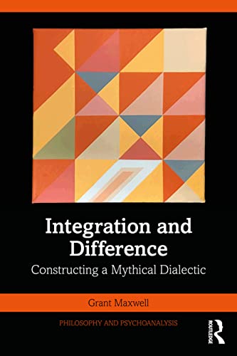 Stock image for Integration and Difference: Constructing a Mythical Dialectic for sale by Blackwell's