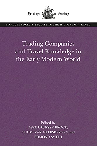 Stock image for Trading Companies and Travel Knowledge in the Early Modern World (Hakluyt Society Studies in the History of Travel) for sale by Books From California