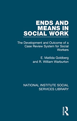 Stock image for Ends and Means in Social Work: The Development and Outcome of a Case Review System for Social Workers for sale by Blackwell's